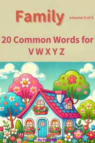 Title: Family : 20 Common Words for V W X Y Z (Volume 6 of 6), Author: Fang Sin