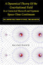 A Dynamical Theory of the Gravitational Field in a Connected Maxwell and Feynman Spacetime Continuum:On a Unified Field Theory of Space, Time and Matter