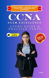 Title: CCNA Exam Excellence: Study Guide & Practice Tests, Author: SUJAN