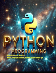 Title: Python Programming: General-Purpose Libraries; NumPy,Pandas,Matplotlib,Seaborn,Requests,os & sys, Author: e3