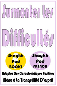 Title: Surmonter Les Difficultés, Author: ShaykhPod French
