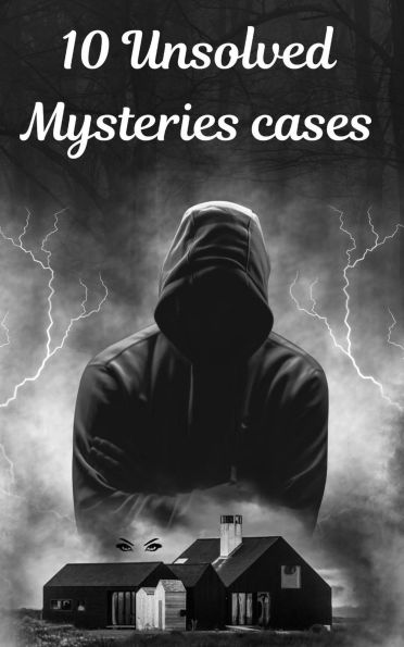 10 Unsolved Mysteries Cases