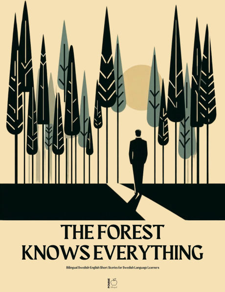 The Forest Knows Everything: Bilingual Swedish-English Short Stories for Swedish Language Learners