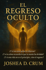Title: El Retorno Oculto, Author: Joshea D. Crum