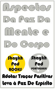 Title: Aspectos Da Paz Da Mente e Do Corpo, Author: ShaykhPod Portuguese
