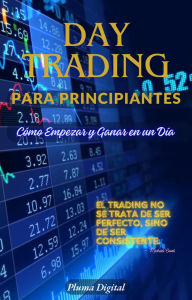 Title: Day Trading para Principiantes: Cómo Empezar y Ganar en un Día, Author: Pluma Digital