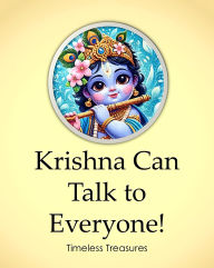 Title: Krishna Can Talk to Everyone! (Timeless Treasures, #4), Author: Sonal Pathak