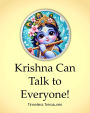 Krishna Can Talk to Everyone! (Timeless Treasures, #4)