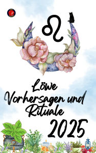 Title: Löwe Vorhersagen und Rituale 2025, Author: Alina Rubi
