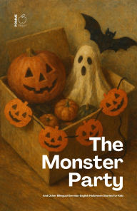 Title: The Monster Party And Other Bilingual German-English Halloween Stories for Kids, Author: Pomme Bilingual