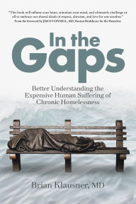 Title: In the Gaps: Better Understanding the Expensive Human Suffering of Chronic Homelessness, Author: Brian Klausner
