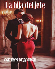 Title: La hija del jefe, Author: Cathryn de Bourgh