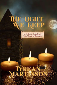 Title: The Light We Keep (The Dark Blade Trilogy, #1.2), Author: Tyrean Martinson