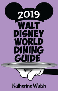 Title: Walt Disney World Dining Guide 2019, Author: Katherine Walsh