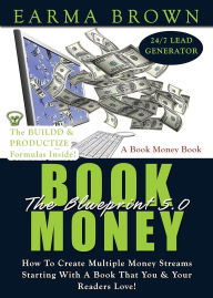 Title: Book Money Blueprint 5.0 (Book Money Books, #2), Author: Earma Brown