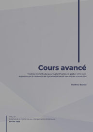 Title: Cours avancé - Modèles et méthodes pour la planification, la gestion et le suivi-évaluation de la résilience des systèmes de santé aux risques climatiques, Author: Mathieu BADOLO