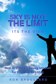 Title: Sky is Not the Limit: It's the View (SY Empowerment Series, #1), Author: Ron Broussard