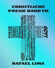 Title: Christliche Poesie Band VII, Author: Rafael Lima