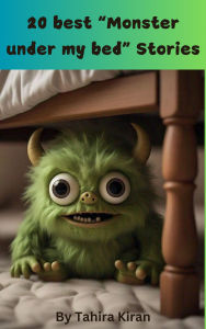 Title: 20 best Monster under my bed Stories By Tahira Kiran, Author: Tahira kiran
