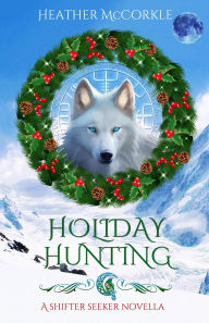 Title: Holiday Hunting (Shifter Seeker, #1), Author: Heather McCorkle