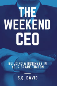 Title: The Weekend CEO, Author: S. Q. David
