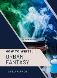 Title: How To Write ... Urban Fantasy, Author: Evelyn Page