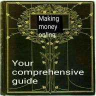 Title: Your Comprehensive Guide to Making Money Online, Author: Anirudha Behera