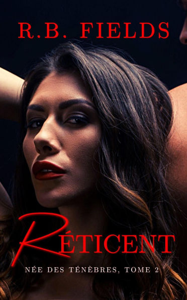 Réticent : Née des Ténèbres (Tome 2)