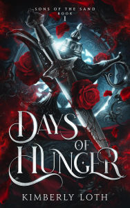 Title: Days of Hunger (Sons of the Sand, #1), Author: Kimberly Loth