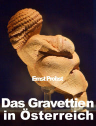 Title: Das Gravettien in Österreich, Author: Ernst Probst