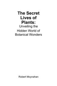 Title: The Secret Lives of Plants: Unveiling the Hidden World of Botanical Wonders, Author: Robert Moynahan