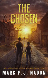 Title: The Chosen (Armageddon's Descendants, #2), Author: Mark P.J. Nadon