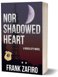 Title: Nor Shadowed Heart (River City, #15), Author: Frank Zafiro