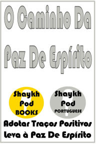 Title: O Caminho Da Paz De Espírito, Author: ShaykhPod Portuguese