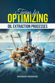 Title: Twins For Optimizing Oil Extraction Processes, Author: DHIVAKAR POOSAPADI
