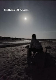 Title: Mothers Of Angels, Author: Mara Pinto
