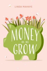 Title: Money as we grow, Author: Linda Mahaye