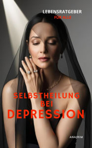 Title: Selbstheilung bei Depression, Author: Anajrim
