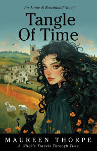 Title: Tangle of Time #1 (An Annie & Rosamund Adventure), Author: Maureen Thorpe