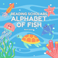 Title: Reading Scholars: Alphabet of Fish, Author: Mark Satorre