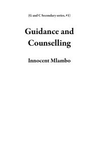 Title: Guidance and Counselling (G and C Secondary series, #1), Author: Innocent Mlambo