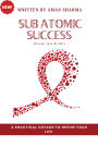 Subatomic Success: Dreams into Reality