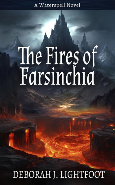 The Fires of Farsinchia (Waterspell, #6)