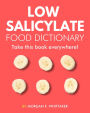 Low Salicylate Food Dictionary: The World's Most Comprehensive Low Salicylate Diet Ingredient Dictionary - Take It Wherever You Go! (Food Heroes)