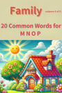 Family : 20 Common Words for M N O P (Volume 4 of 6)