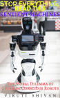 Sentient Machines - The Moral Dilemma of Creating Conscious Robots (Stop Everything, Read This)
