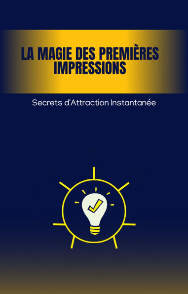 La Magie des Premières Impressions : Secrets d'Attraction Instantanée