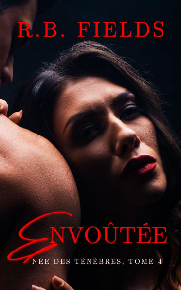 Envoûtée : Née des Ténèbres (Tome 4)