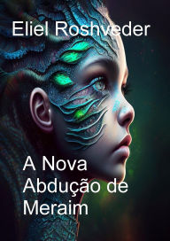 Title: A Nova Abdução de Meraim (Mundos Paralelos e Dimensões, #17), Author: Eliel Roshveder