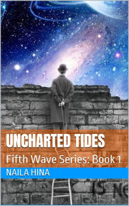Title: Uncharted Tides (Fifth Wave, #1), Author: Naila Hina